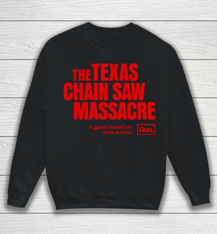 The Texas Chain Saw Massacre A Game Based On True Events Gun Sweatshirt