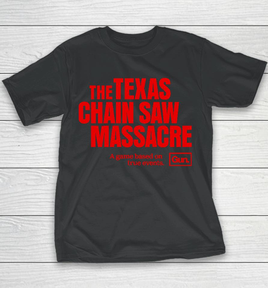 The Texas Chain Saw Massacre A Game Based On True Events Gun Youth T-Shirt