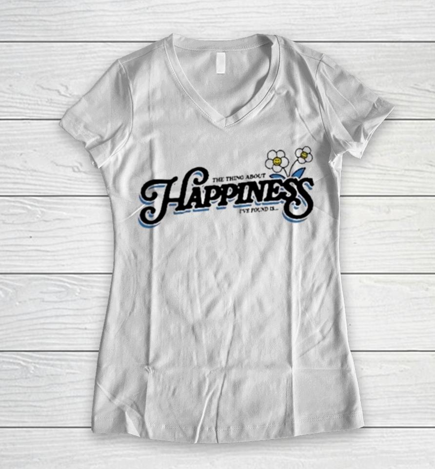 The Thing About Happiness I’ve Found Is Women V-Neck T-Shirt