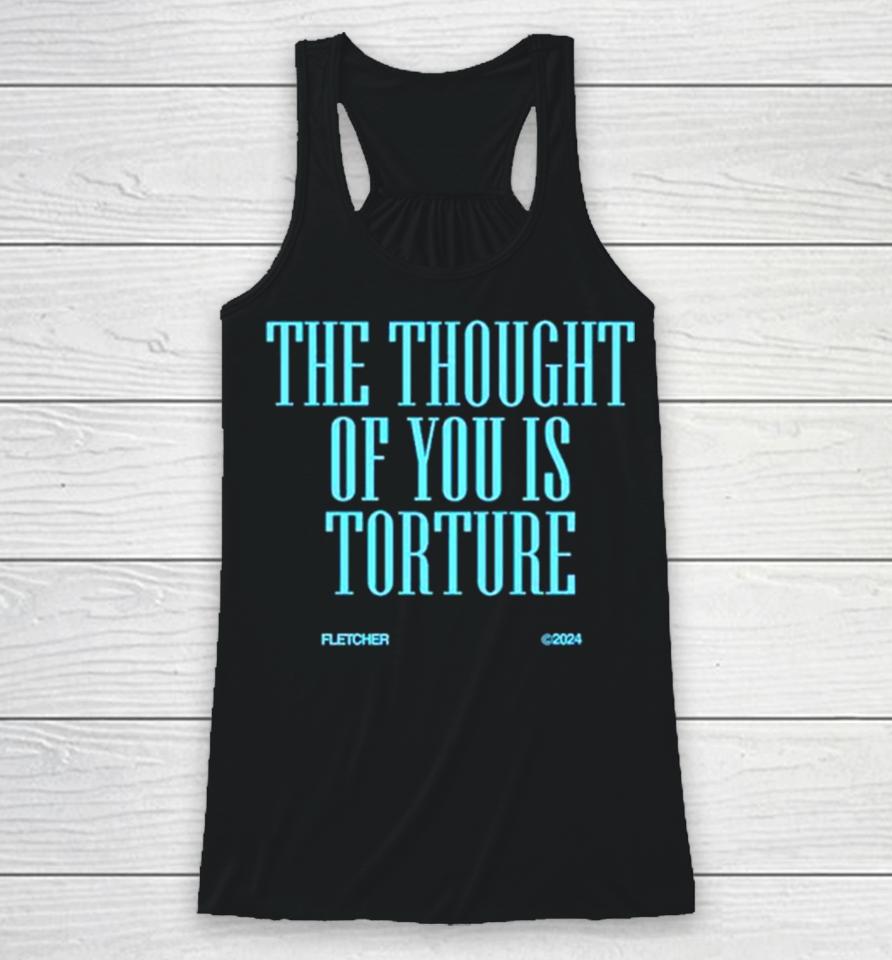 The Thought Of You Is Torture Racerback Tank