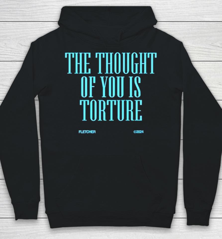 The Thought Of You Is Torture Hoodie