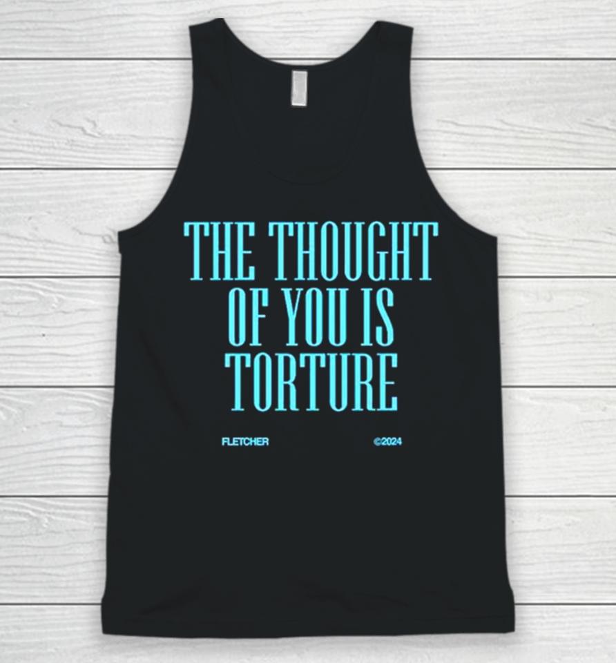 The Thought Of You Is Torture Unisex Tank Top