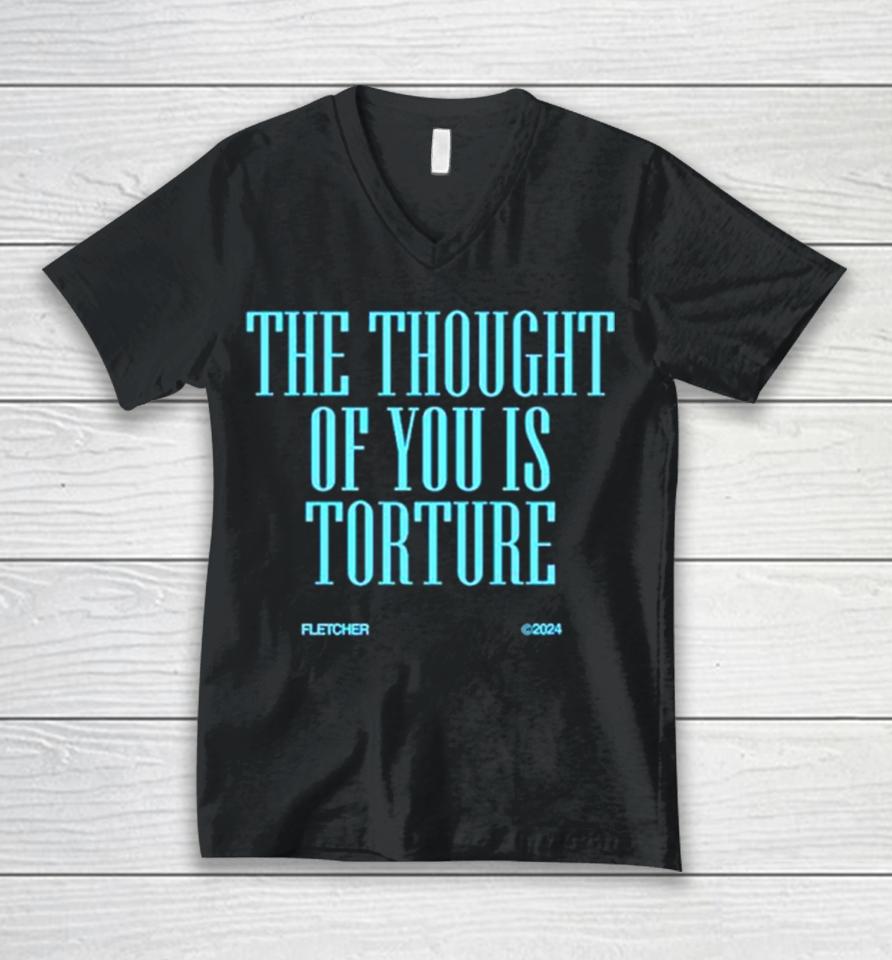 The Thought Of You Is Torture Unisex V-Neck T-Shirt