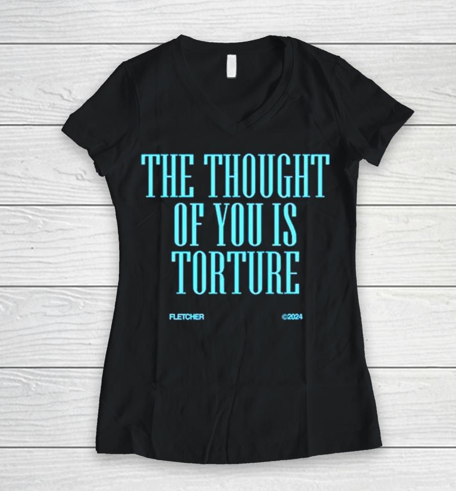 The Thought Of You Is Torture Women V-Neck T-Shirt
