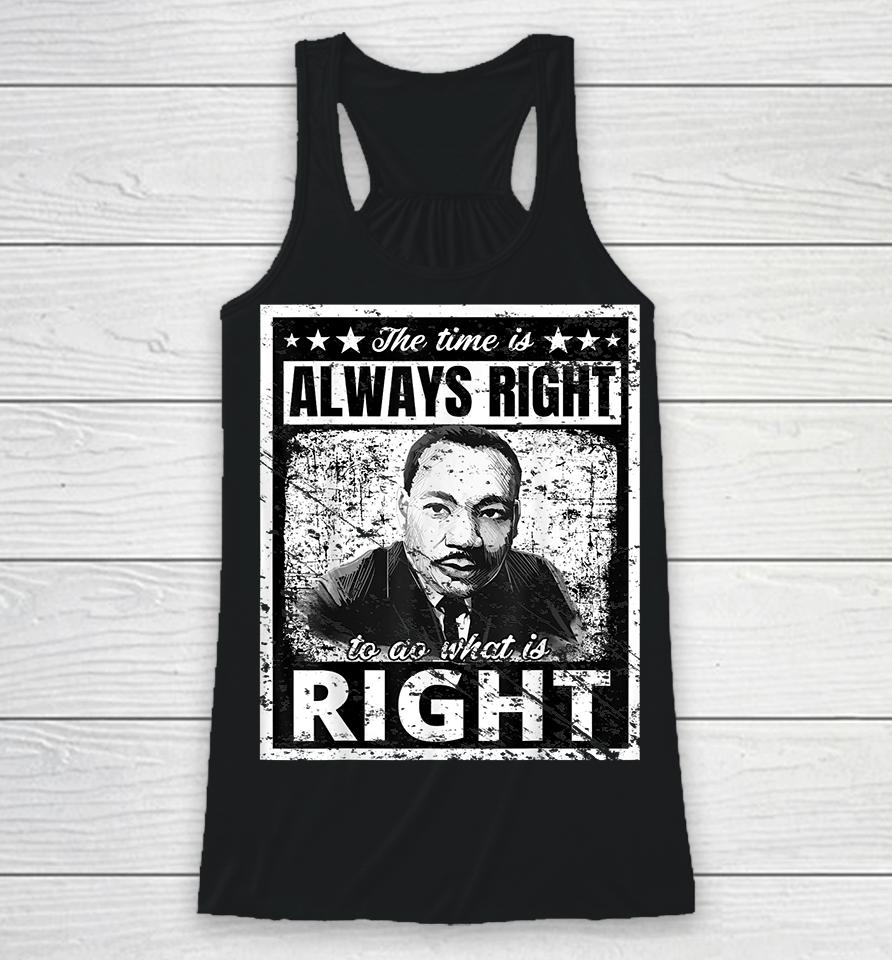The Time Is Always Right To Do What Is Right Martin Luther King Mlk Racerback Tank