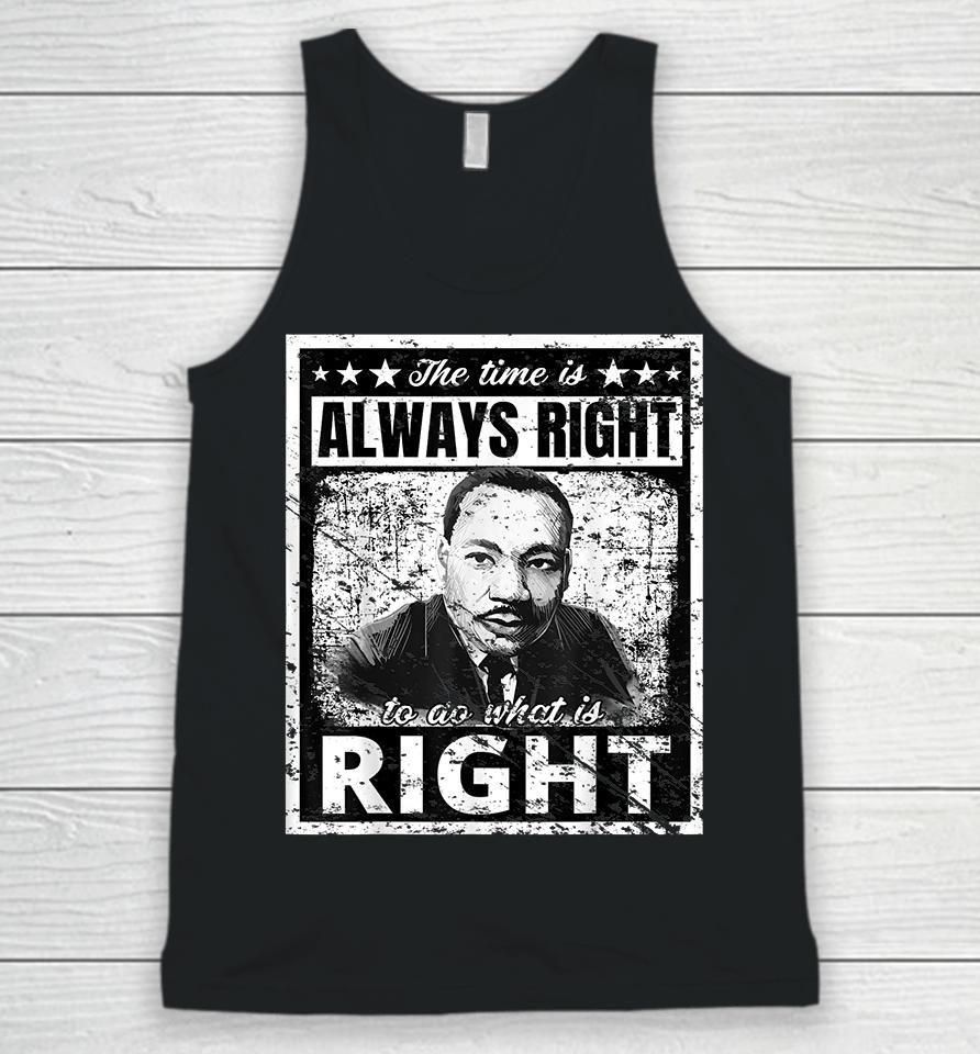 The Time Is Always Right To Do What Is Right Martin Luther King Mlk Unisex Tank Top