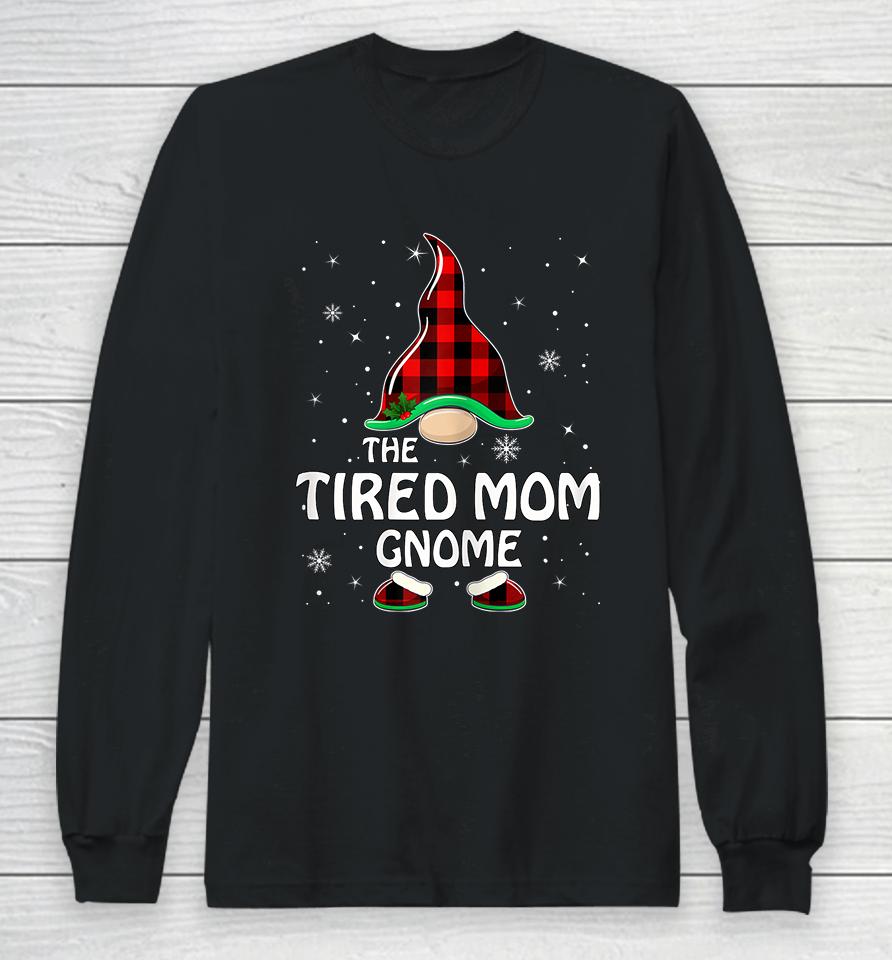 The Tired Mom Gnome Christmas Long Sleeve T-Shirt