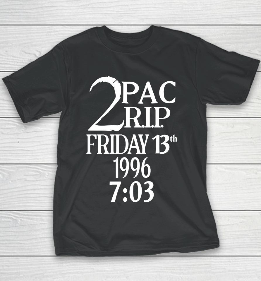 The Travis Mills Show 2Pac Rip Friday 13Th 1996 7 03 Youth T-Shirt