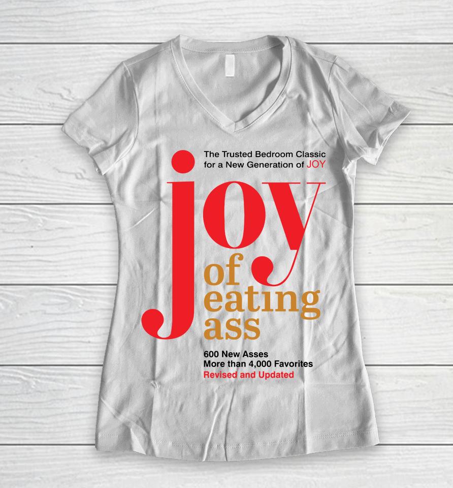 The Trusted Bedroom Classic For A New Generation Of Joy Joy Of Eating Ass Women V-Neck T-Shirt