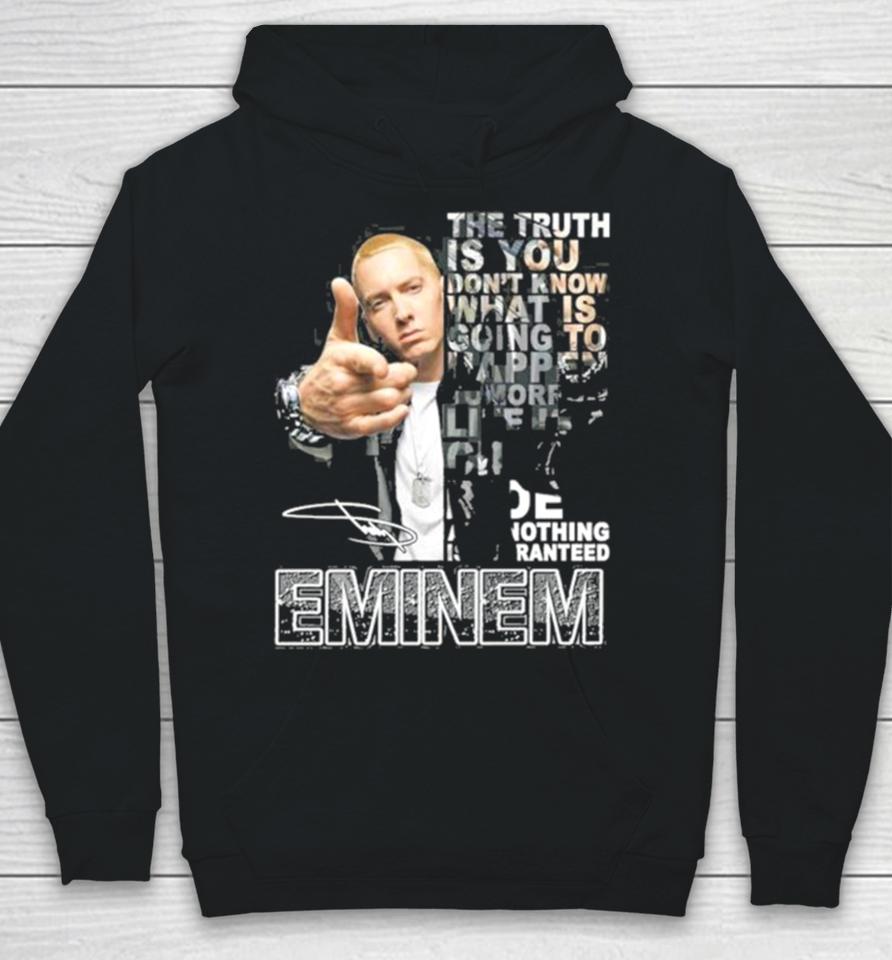 The Truth Is You Don’t Know What Is Going To Happen Tomorrow Eminem Hoodie