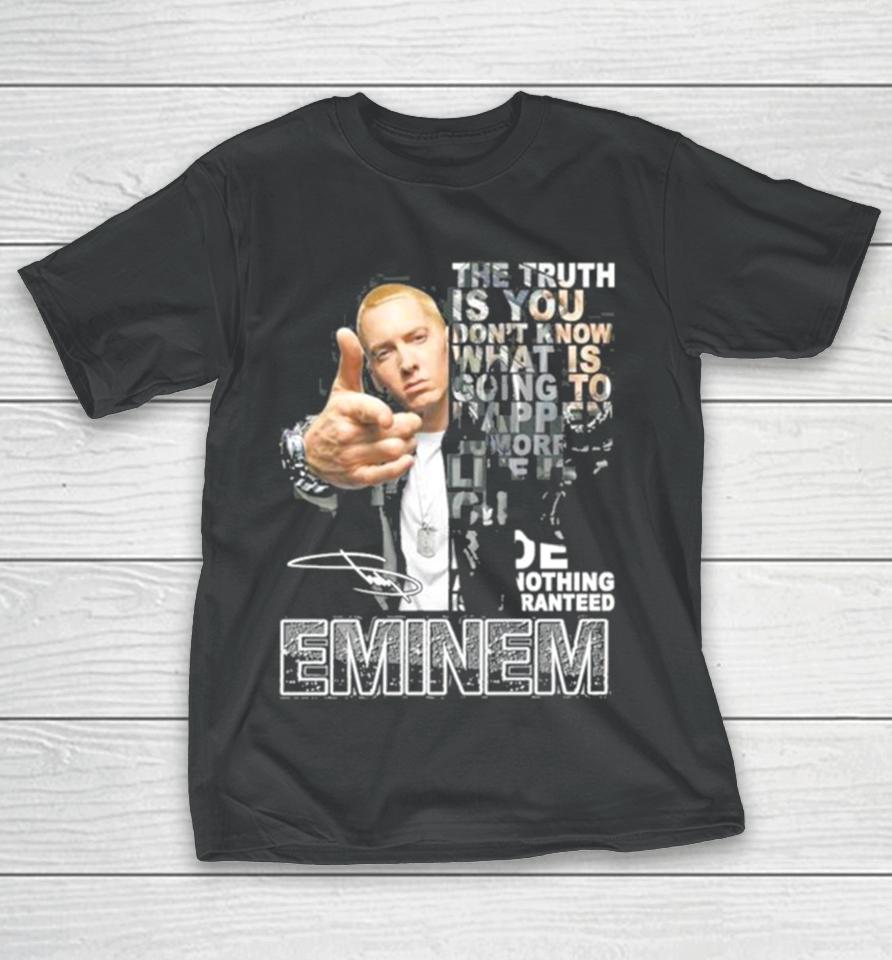 The Truth Is You Don’t Know What Is Going To Happen Tomorrow Eminem T-Shirt