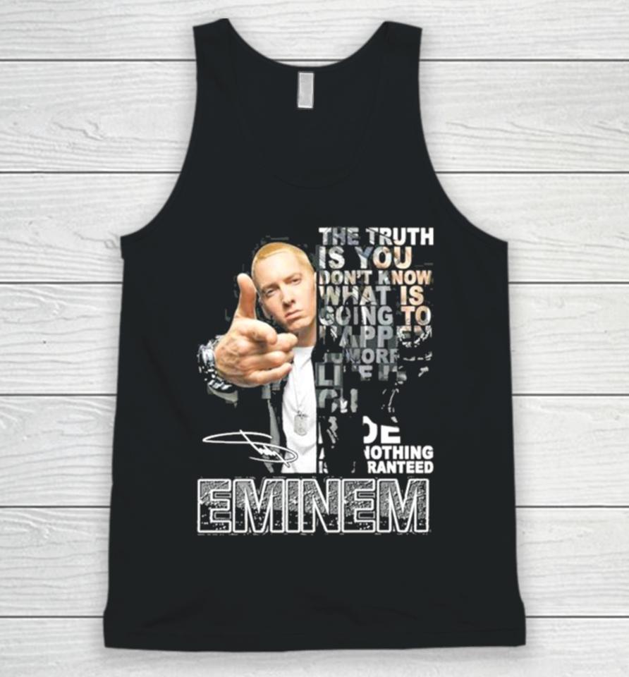 The Truth Is You Don’t Know What Is Going To Happen Tomorrow Eminem Unisex Tank Top