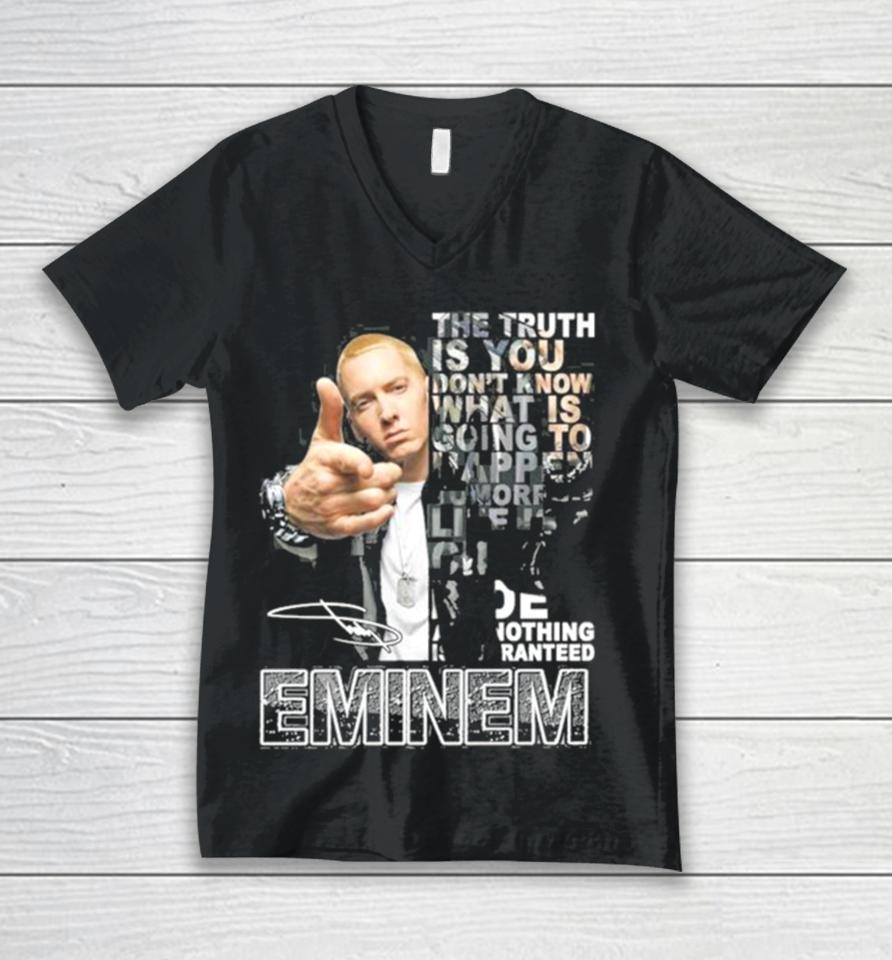 The Truth Is You Don’t Know What Is Going To Happen Tomorrow Eminem Unisex V-Neck T-Shirt