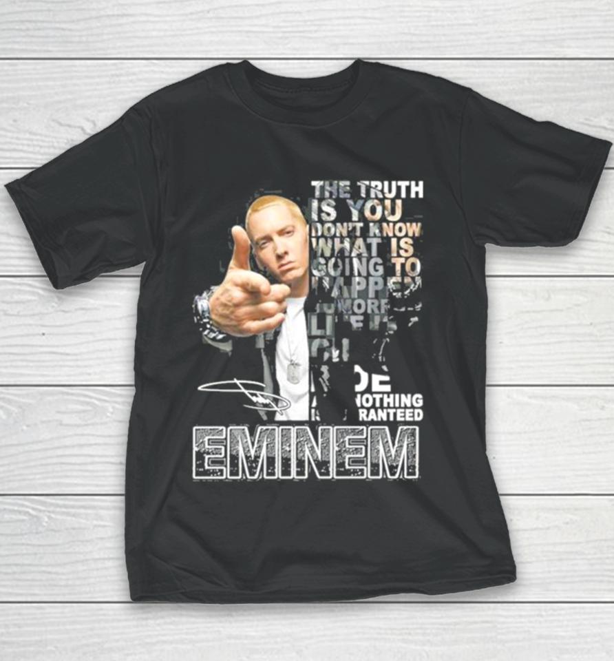 The Truth Is You Don’t Know What Is Going To Happen Tomorrow Eminem Youth T-Shirt