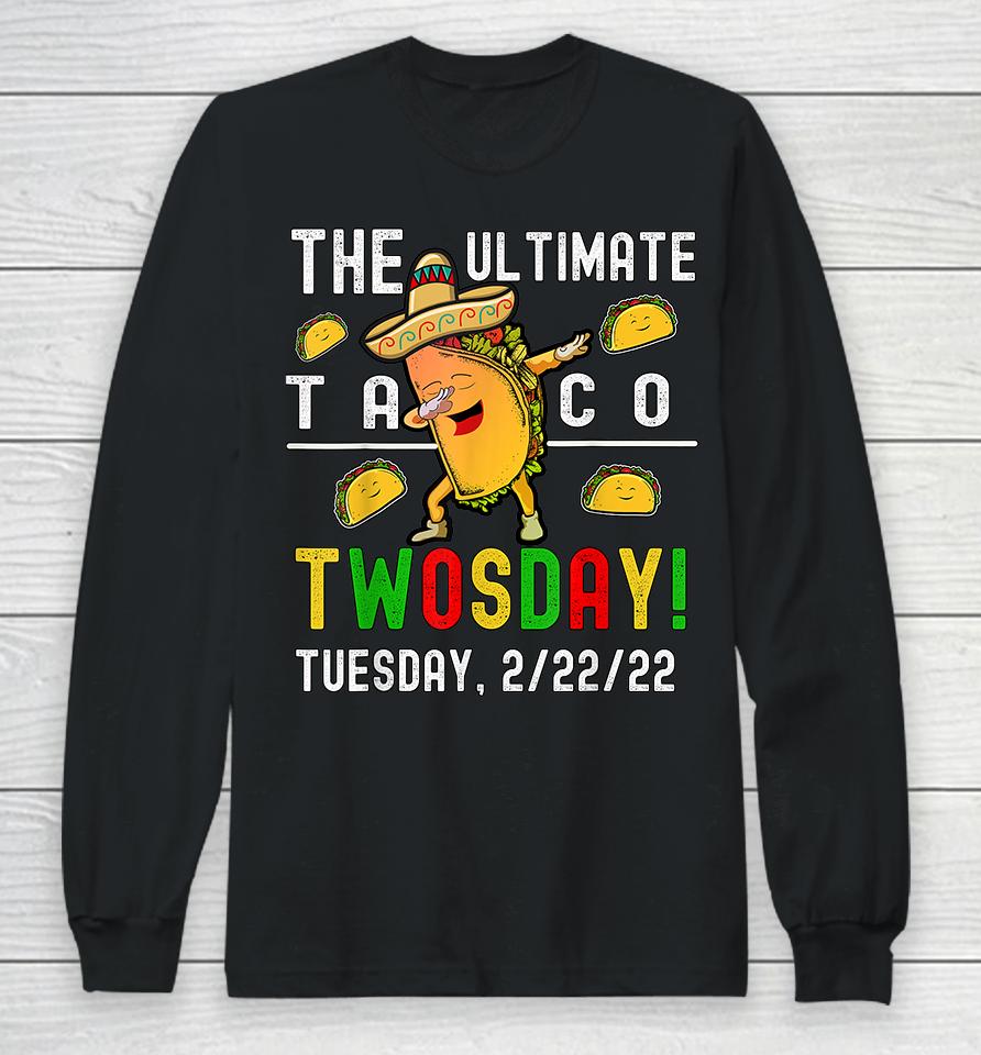 The Ultimate Taco Twosday Long Sleeve T-Shirt