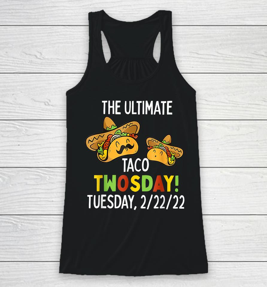 The Ultimate Taco Twosday Tuesday 2-22-22 Racerback Tank