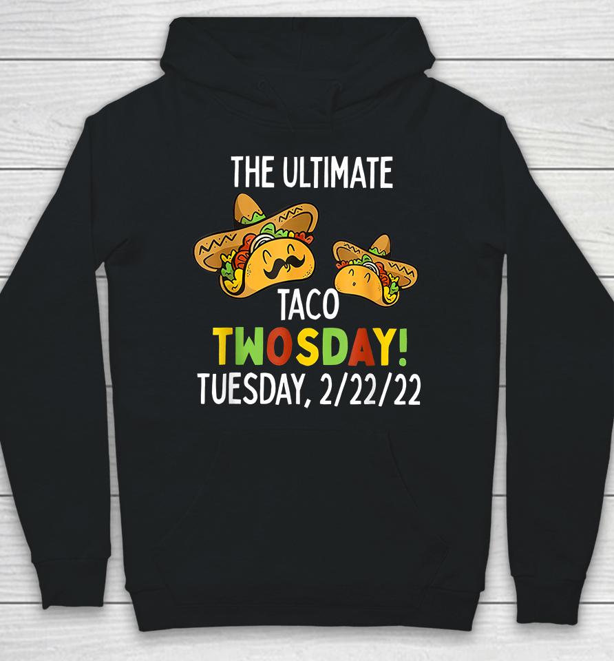 The Ultimate Taco Twosday Tuesday 2-22-22 Hoodie