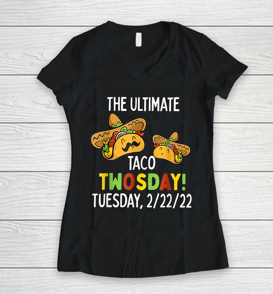 The Ultimate Taco Twosday Tuesday 2-22-22 Women V-Neck T-Shirt