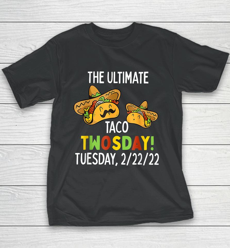 The Ultimate Taco Twosday Tuesday 2-22-22 Youth T-Shirt