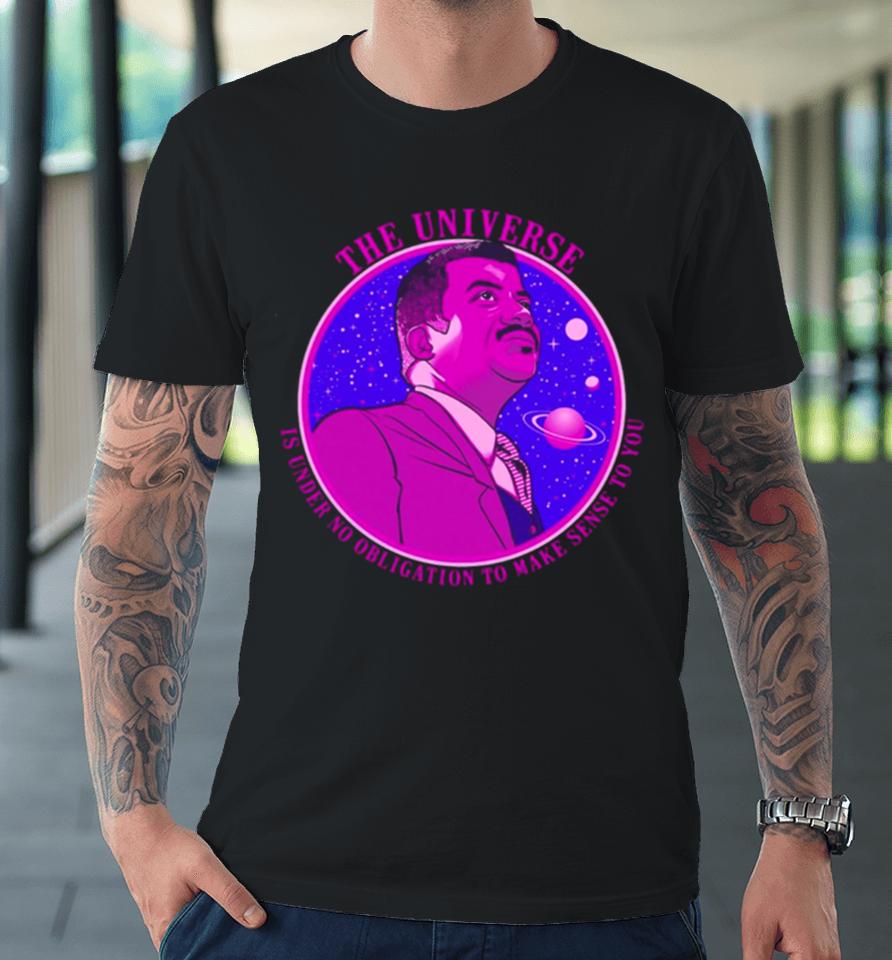 The Universe Nerdy Science Ndgt Neil Tyson Quote Premium T-Shirt