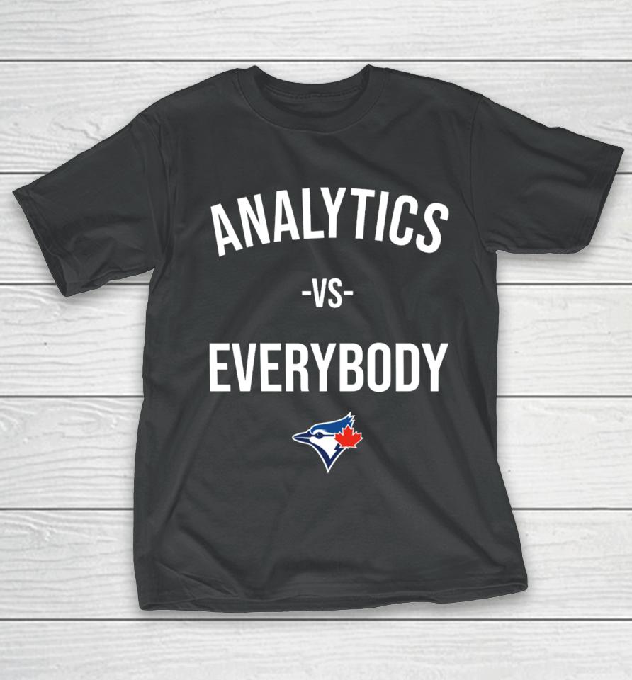 The Walkoff Podcast Toronto Blue Analytics Vs Everybody T-Shirt