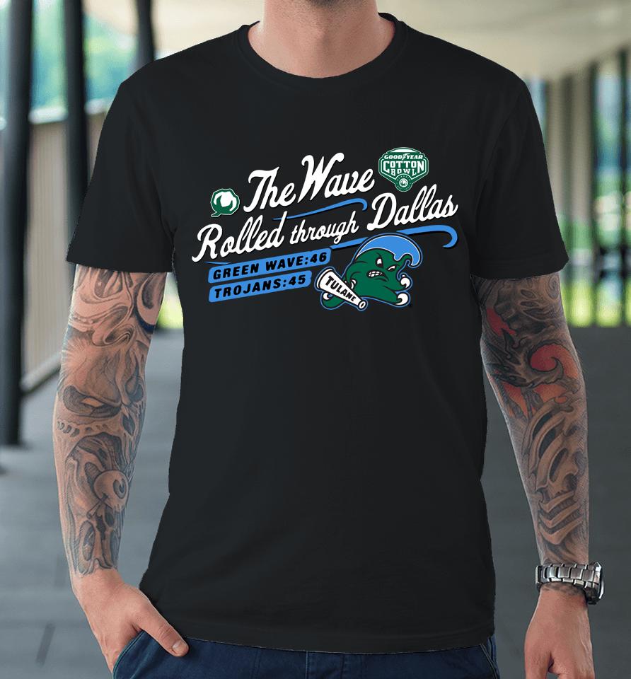 The Wave Rolled Though Dallas Tulane Green Wave 2023 Citrus Bowl Champions Premium T-Shirt
