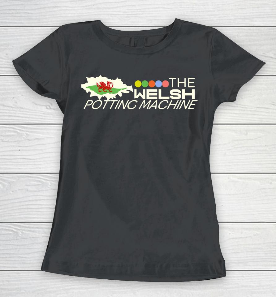 The Welsh Potting Machine Women T-Shirt