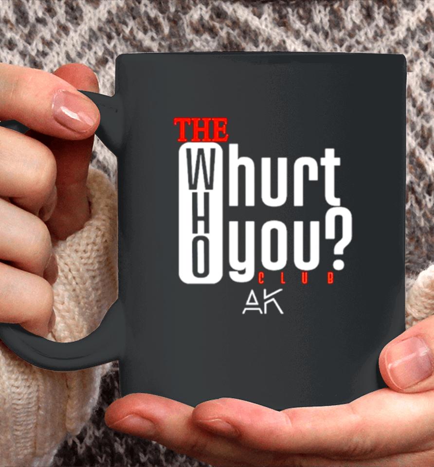 The Who Hurt You Club Coffee Mug