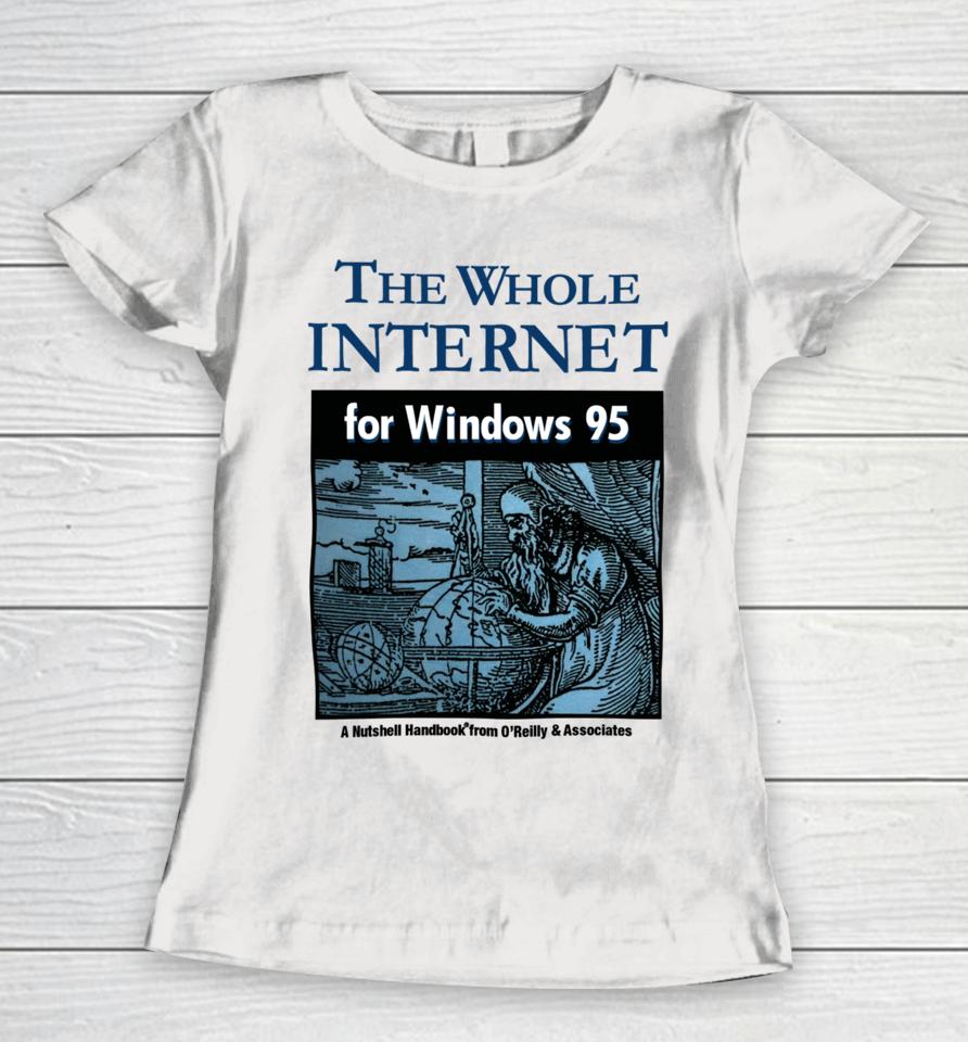 The Whole Internet For Windows 95 Women T-Shirt