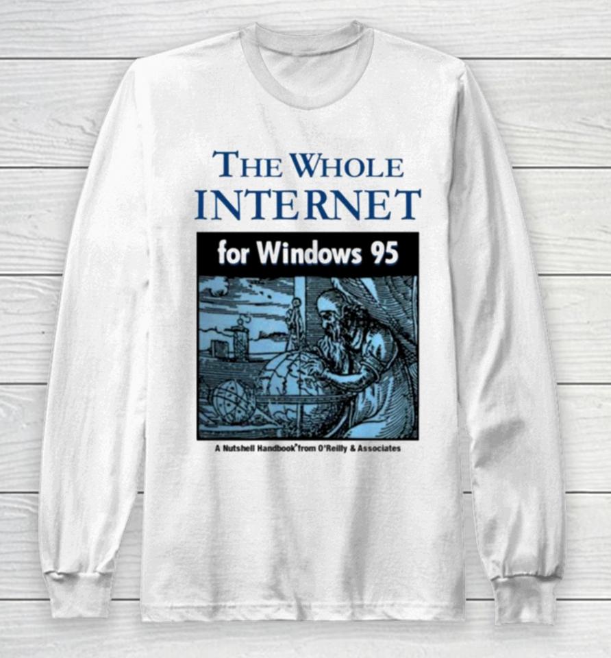 The Whole Internet For Windows 95 Long Sleeve T-Shirt