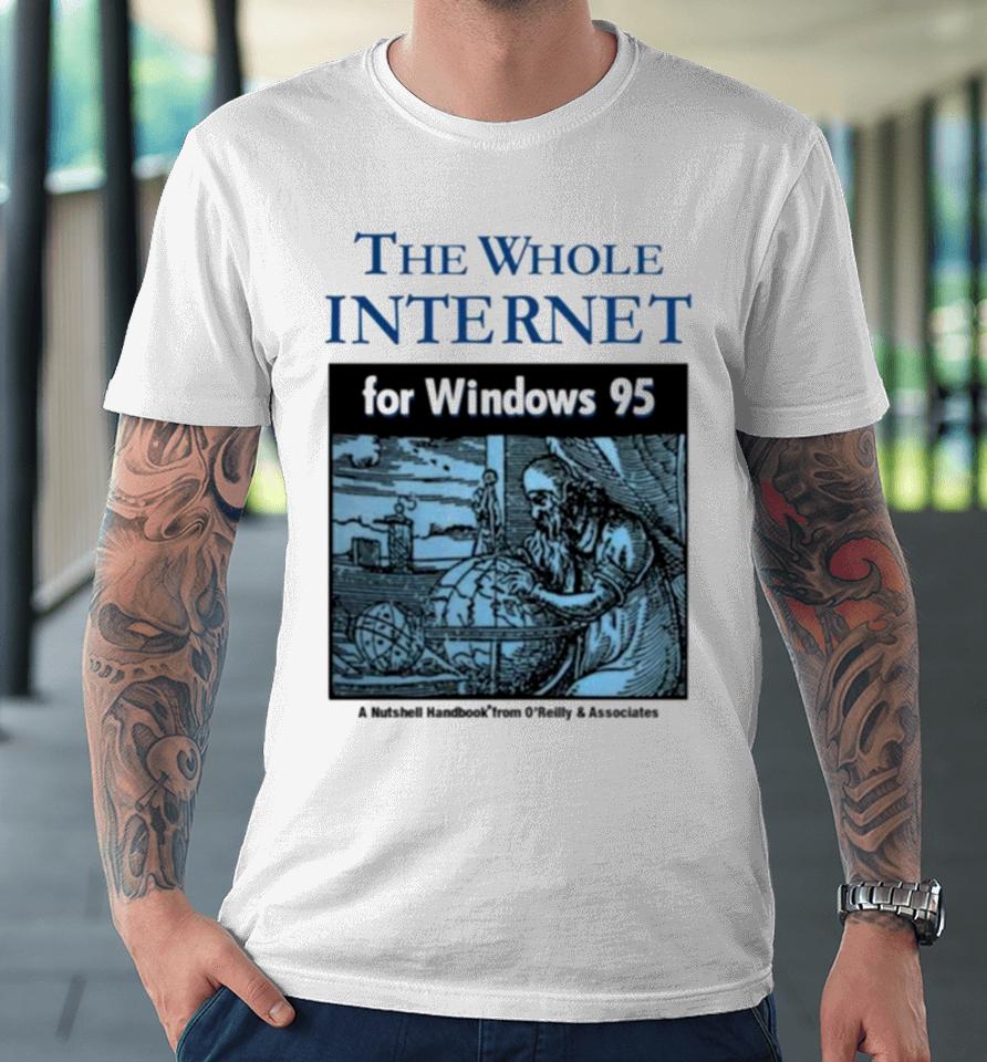 The Whole Internet For Windows 95 Premium T-Shirt