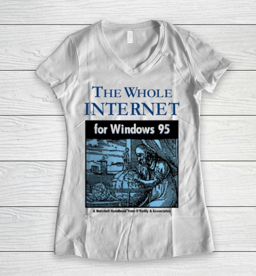 The Whole Internet For Windows 95 Women V-Neck T-Shirt