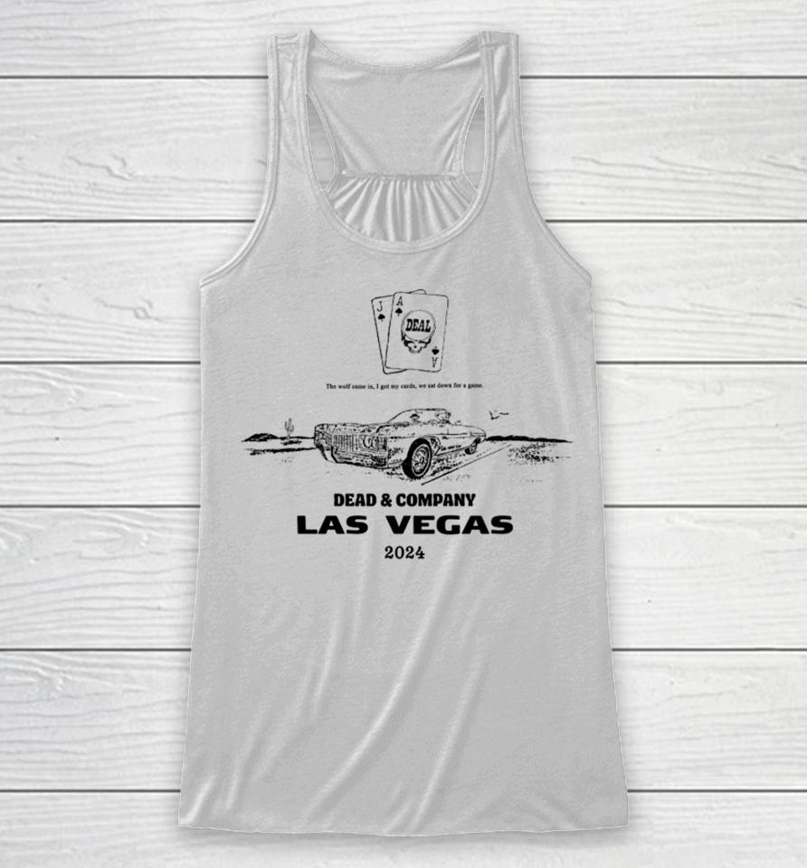 The Wolf Came In I Got My Cards We Sat Down For A Game Dead &Amp; Company Las Vegas 2024 Racerback Tank