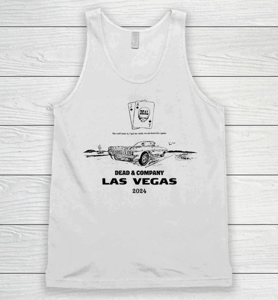 The Wolf Came In I Got My Cards We Sat Down For A Game Dead &Amp; Company Las Vegas 2024 Unisex Tank Top