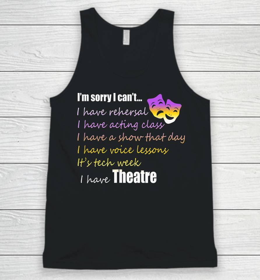 Theatre I'm Sorry I Can't Unisex Tank Top