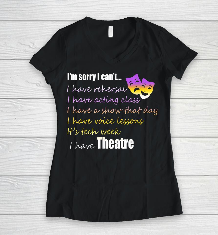 Theatre I'm Sorry I Can't Women V-Neck T-Shirt