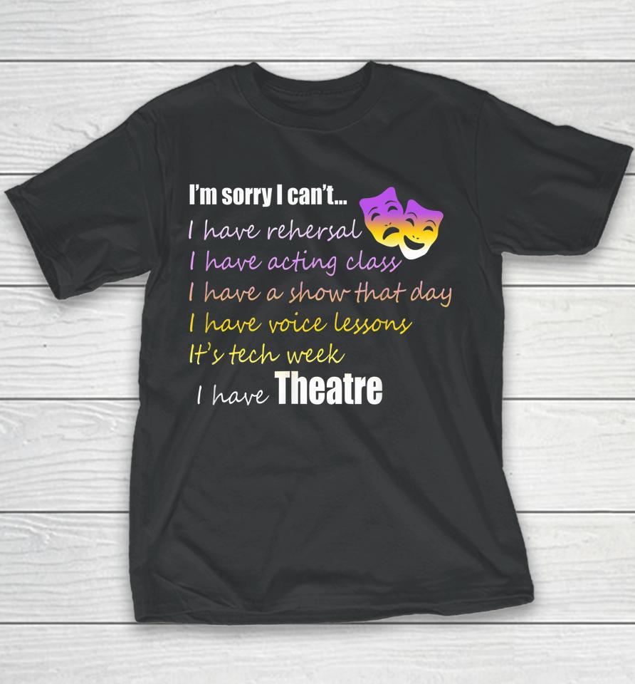 Theatre I'm Sorry I Can't Youth T-Shirt
