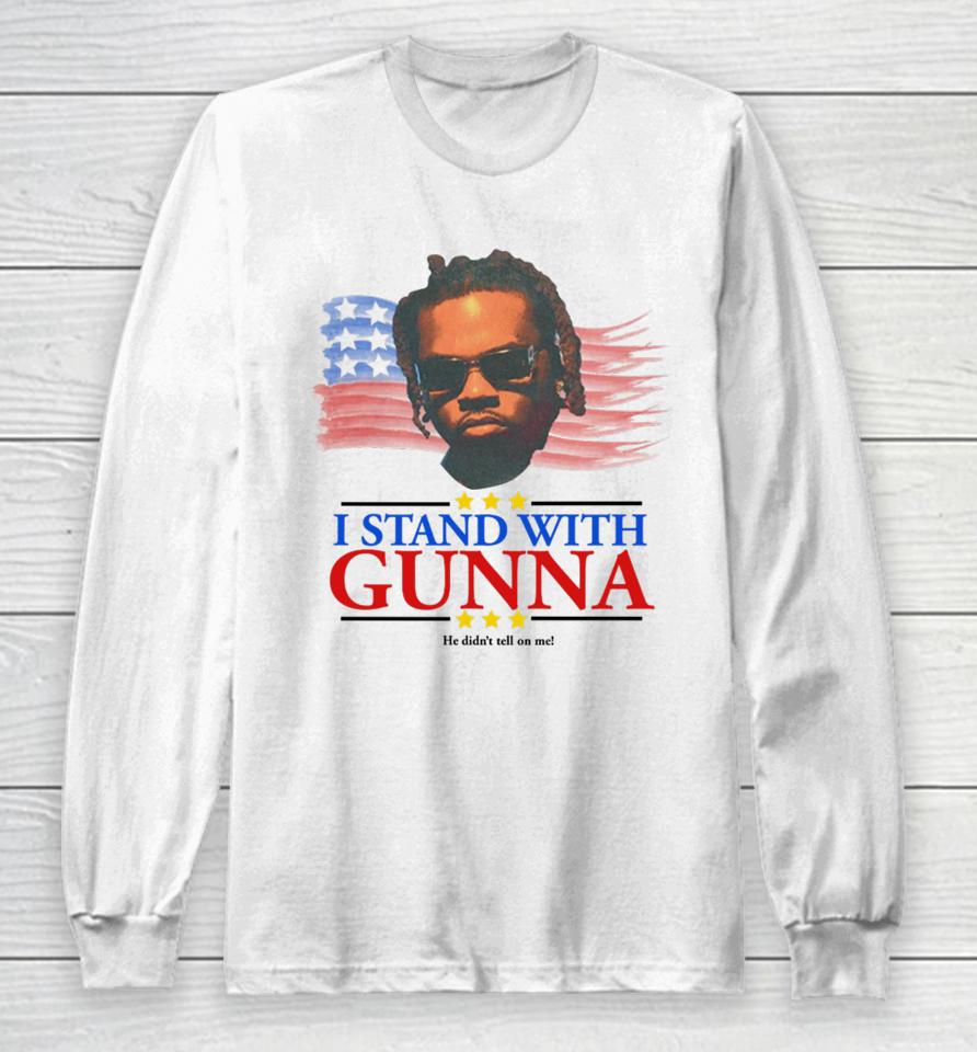 Thechildishstore I Stand With Gunna He Didn't Tell On Me Long Sleeve T-Shirt