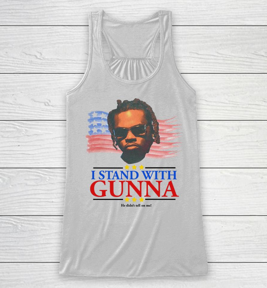 Thechildishstore I Stand With Gunna He Didn't Tell On Me Racerback Tank