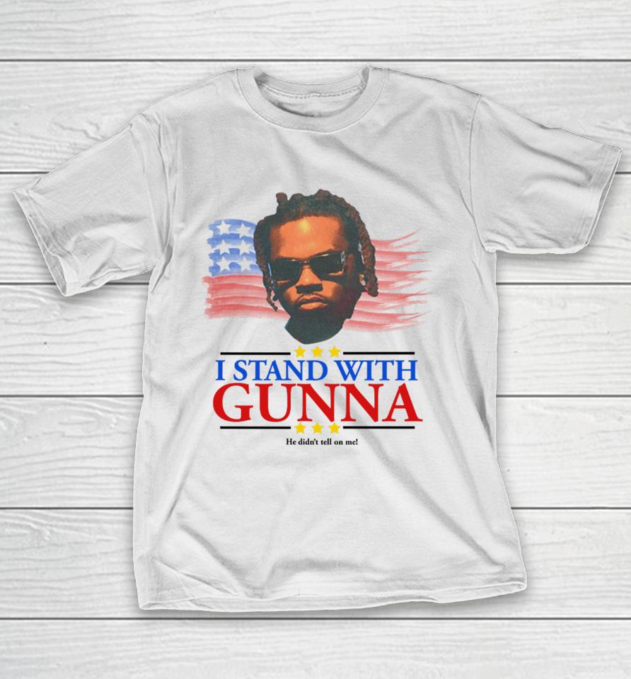 Thechildishstore I Stand With Gunna He Didn't Tell On Me T-Shirt