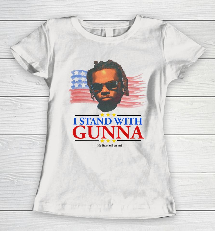 Thechildishstore I Stand With Gunna He Didn't Tell On Me Women T-Shirt