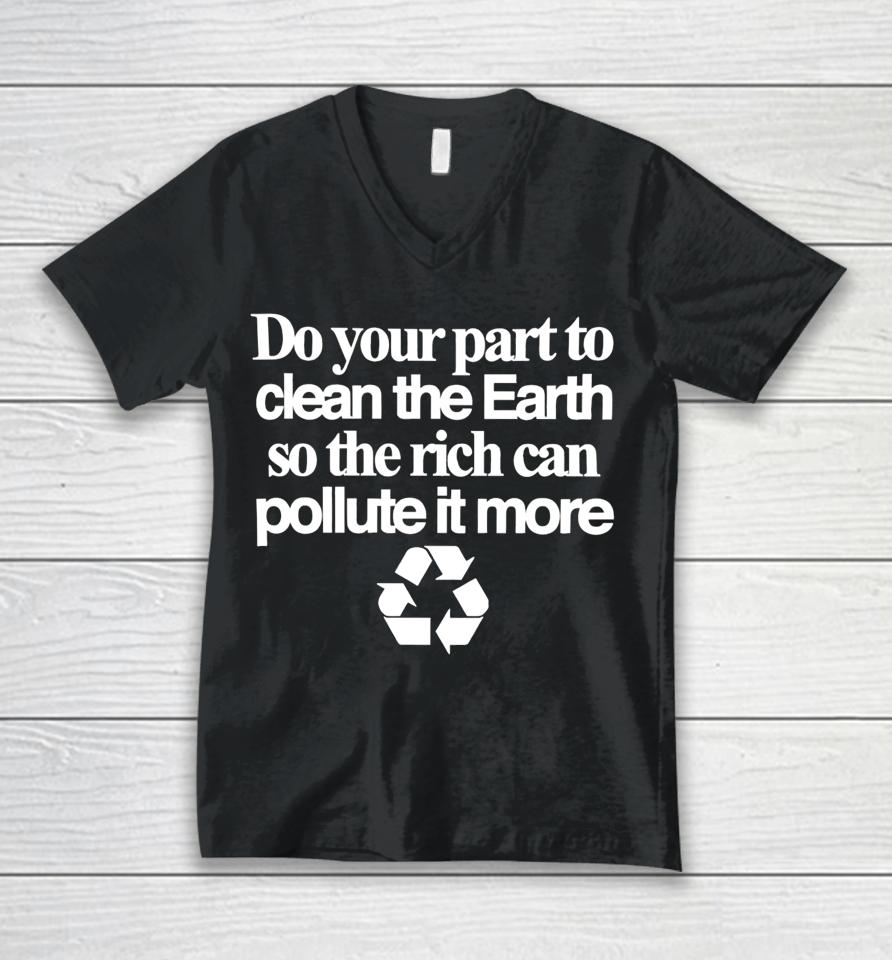 Theclassyshirts Do Your Part To Clean The Earth So The Rich Can Pollute It More Unisex V-Neck T-Shirt