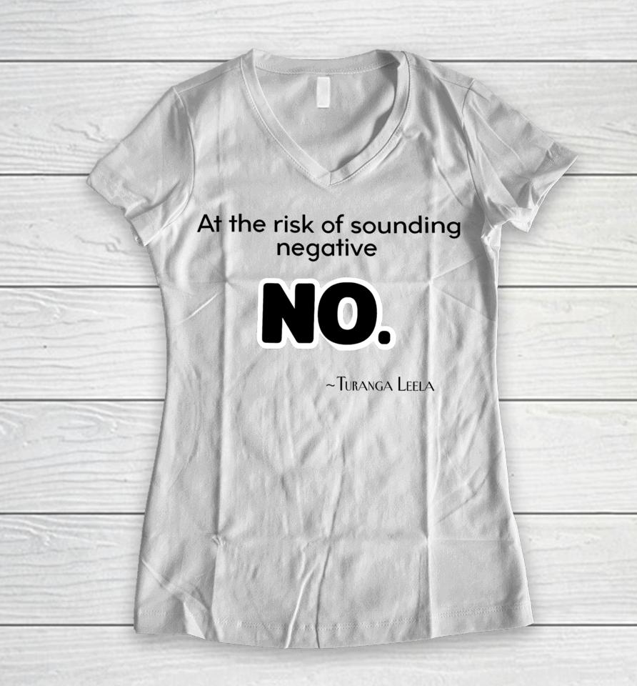 Thedorkyderic At The Risk Of Sounding Negative No Turanga Leela Women V-Neck T-Shirt