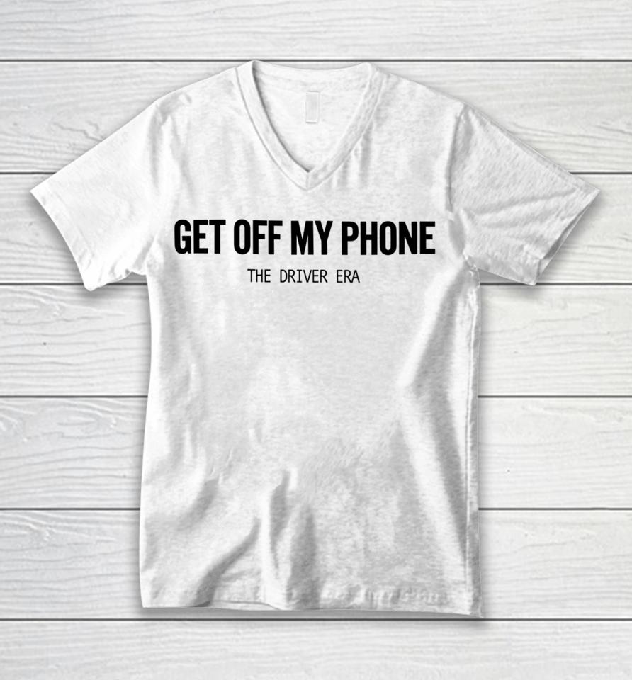 Thedriverera Store Get Off My Phone Unisex V-Neck T-Shirt