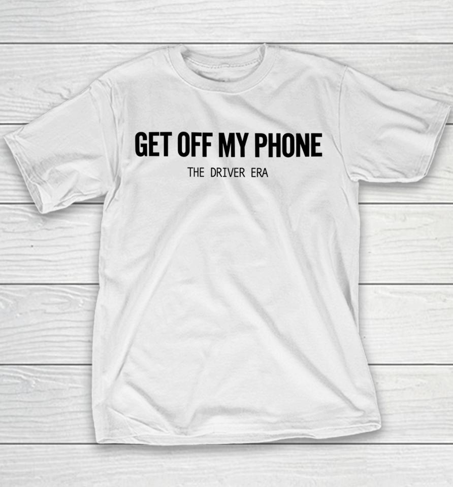 Thedriverera Store Get Off My Phone Youth T-Shirt