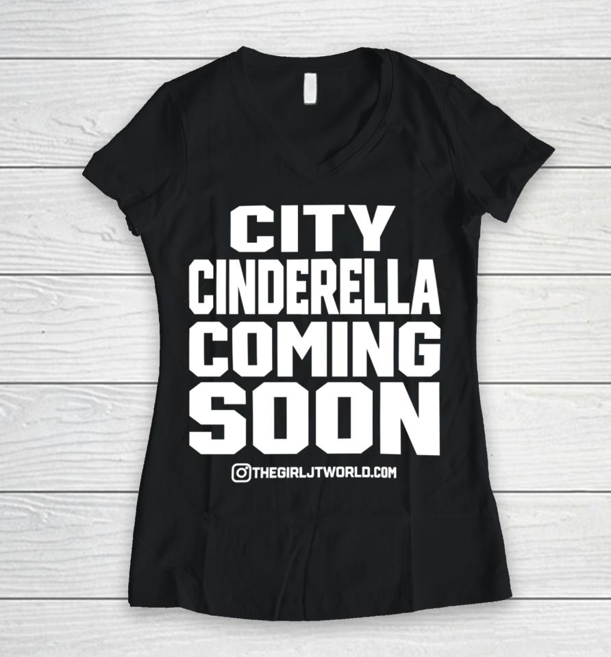 Thegirljt City Cinderella Coming Soon It's Grind Time No Flossing Women V-Neck T-Shirt