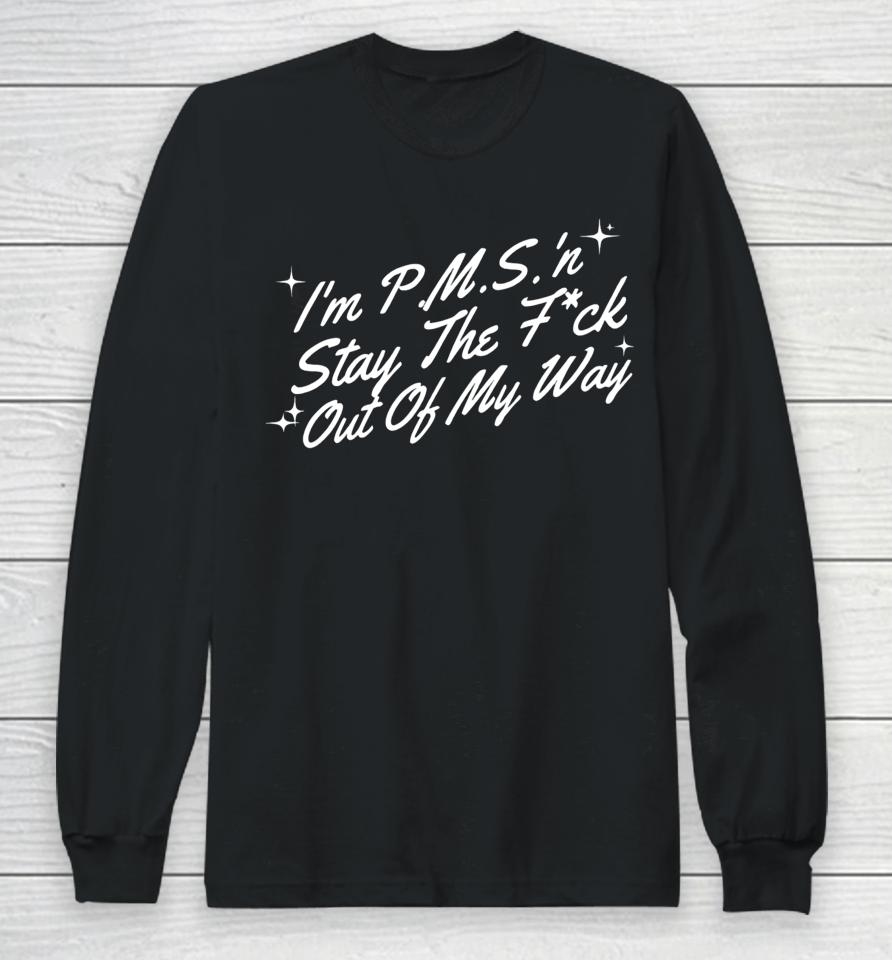 Thegirljtworld I'm P.m.s 'N Stay The Fuck Out Of My Way Long Sleeve T-Shirt