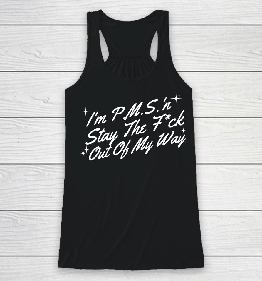 Thegirljtworld I'm P.m.s 'N Stay The Fuck Out Of My Way Racerback Tank