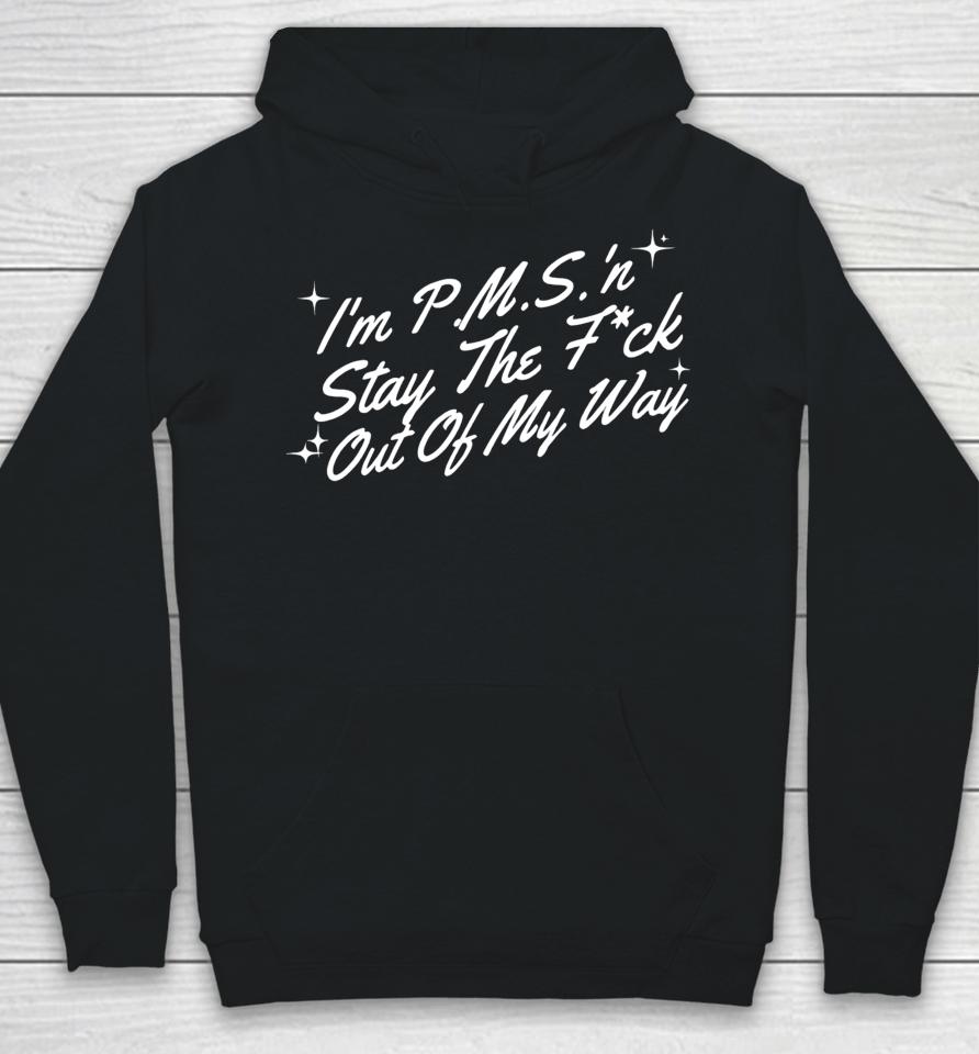 Thegirljtworld I'm P.m.s 'N Stay The Fuck Out Of My Way Hoodie