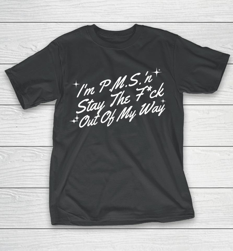 Thegirljtworld I'm P.m.s 'N Stay The Fuck Out Of My Way T-Shirt